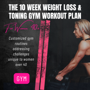 10 week weight loss and toning gym plan for women over 40
